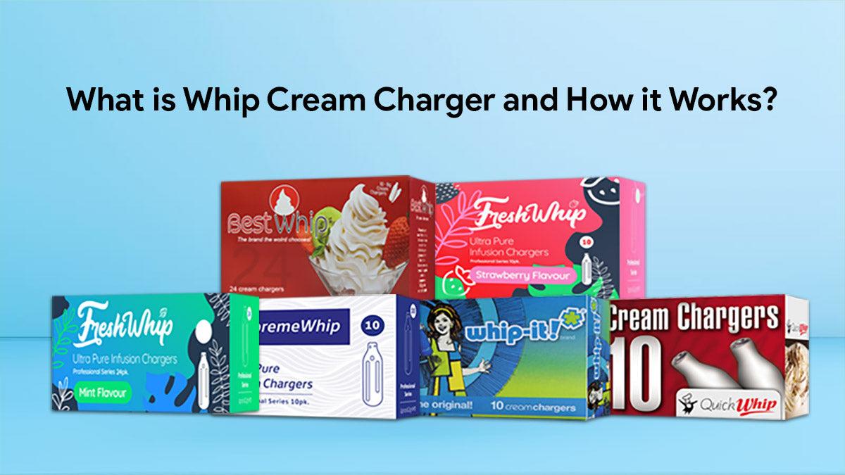 What is Whip Cream Charger and How it Works?