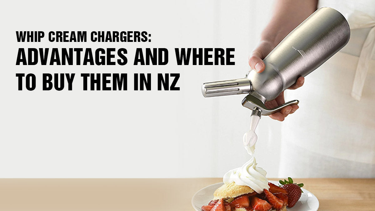Whip Cream Chargers: Advantages and Where to buy them in NZ